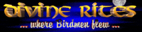 Divine Rites : ... where birdmen flew ...