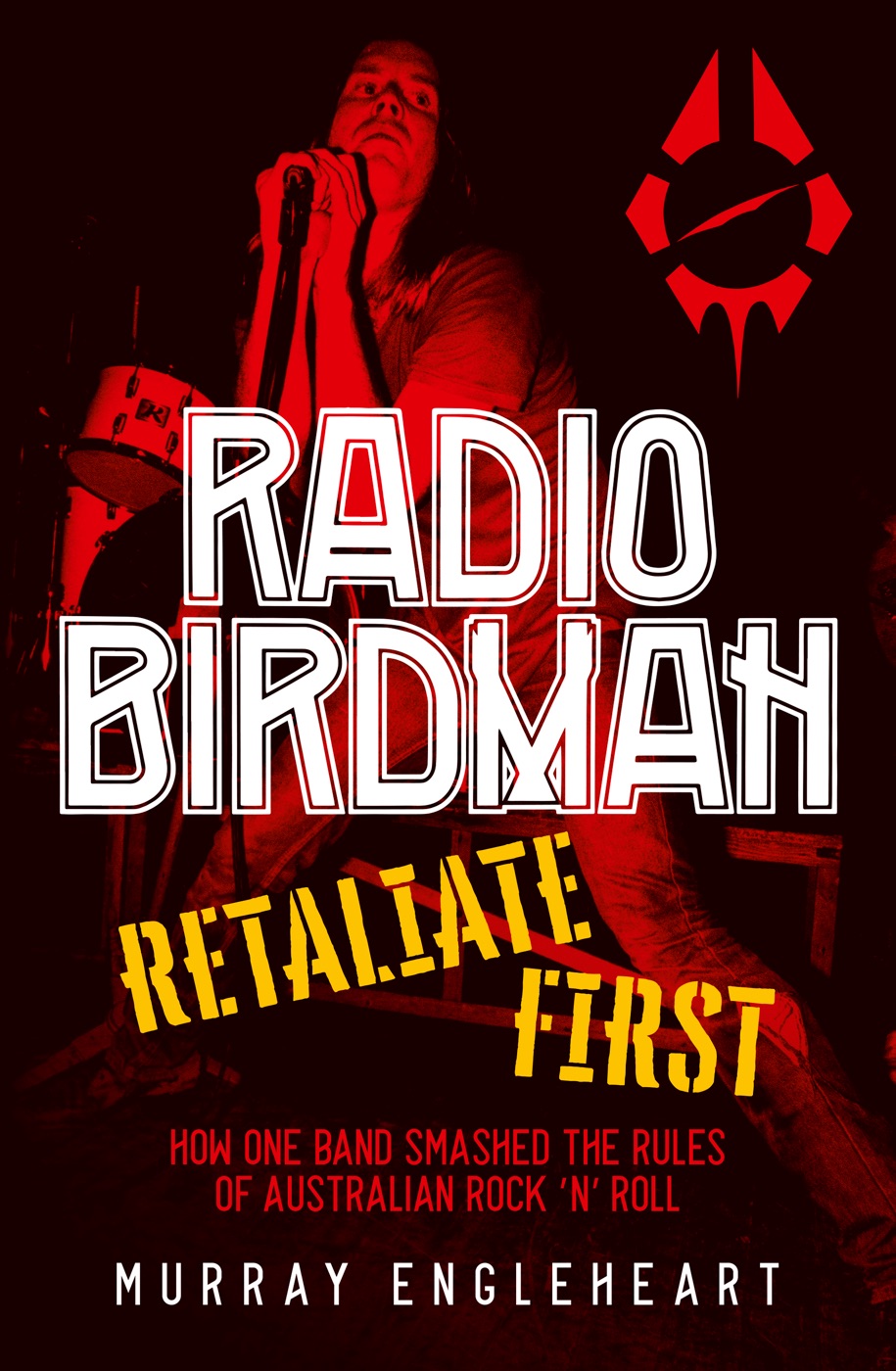 Cover of Radio Birdman: Retaliate First by Murray Engleheart