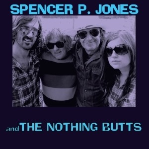 Spencer P. Jones and the Nothing Butts cover